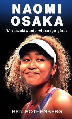 Naomi Osaka W poszukiwaniu wewnętrznego głosu - Ben Rothenberg