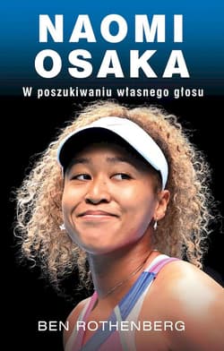 Naomi Osaka W poszukiwaniu wewnętrznego głosu - Ben Rothenberg