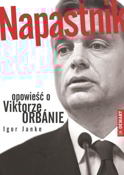 Napastnik Opowieść o Viktorze Orbanie