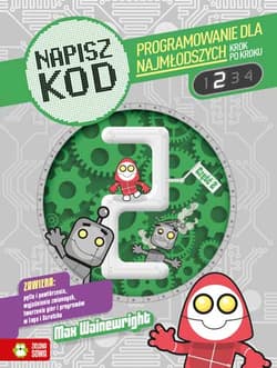 Napisz kod Programowanie dla najmłodszych krok po kroku 2 - Max Wainewright