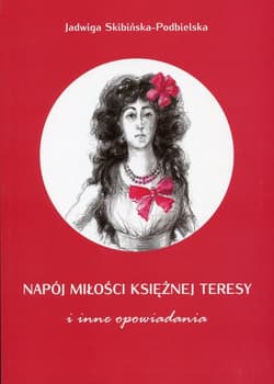 Napój miłości księżnej Teresy i inne opowiadania
