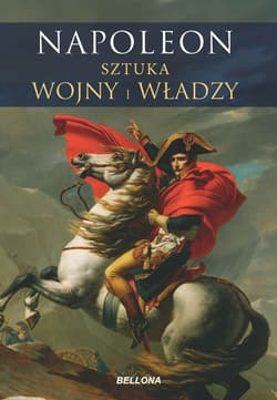 Napoleon. Sztuka wojny i władzy - Opracowanie Zbiorowe