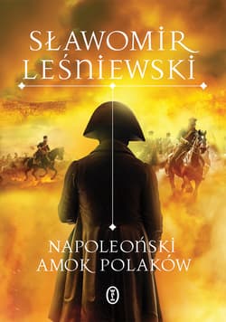 Napoleoński amok Polaków - ebook - Sławomir Leśniewski