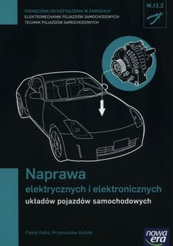 Naprawa elektrycznych i elektronicznych układów pojazdów samochodowych Podręcznik Technikum - Fabiś Paweł, Kubiak Przemysław