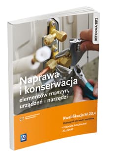 Naprawa i konserwacja elementów maszyn, urządzeń i narzędzi Podręcznik do nauki zawodów Kwalifikacja M.20.4 Technik mechanik Ślusarz. Szkoła ponadgimnazjalna - Figurski Janusz, Popis Stanisław