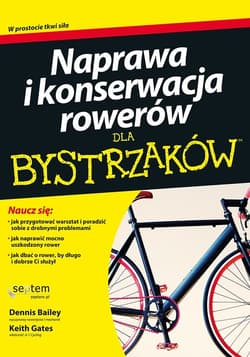 Naprawa i konserwacja rowerów dla bystrzaków - Bailey Dennis, Gates Keith