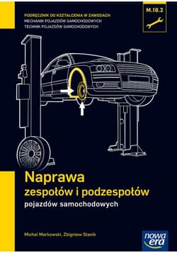 Naprawa zespołów i podzespołów pojazdów samochodowych Podręcznik Technikum - Stanik Zbigniew