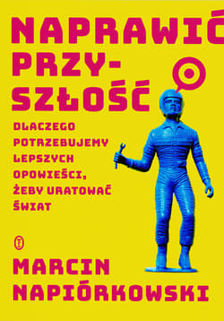 Naprawić przyszłość - ebook - Marcin Napiórkowski