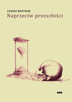 Naprzeciw przeszłości - Łukasz Matysiak