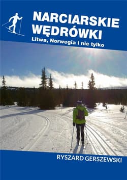 Narciarskie wędrówki Litwa, Norwegia i nie tylko - Ryszard Gerszewski
