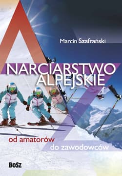 Narciarstwo alpejskie od amatorów do zawodowców