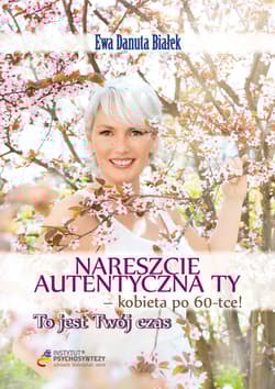 Nareszcie autentyczna Ty kobieta po 60-tce! To jest Twój czas