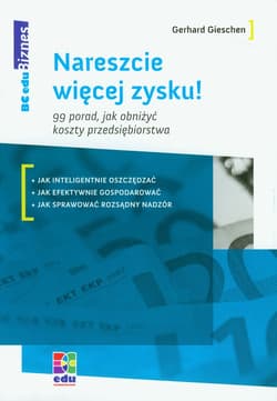 Nareszcie więcej zysku 99 porad, jak obniżyć koszty przedsiębiorstwa - Gerhard Gieschen