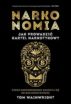 Narkonomia Jak prowadzić kartel narkotykowy - Tom Wainwright