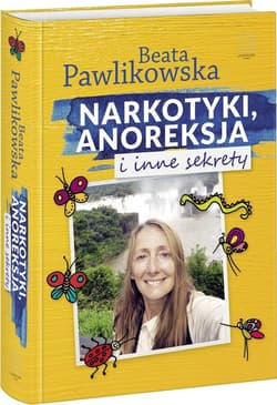 Narkotyki, anoreksja i inne sekrety - Beata Pawlikowska