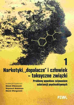 Narkotyki, "dopalacze" i człowiek - toksyczne związki. Problemy wywołane zażywaniem substancji psychoaktywnych - Marek Wiśniewski, Waldman Wojciech, Wiergowski Marek