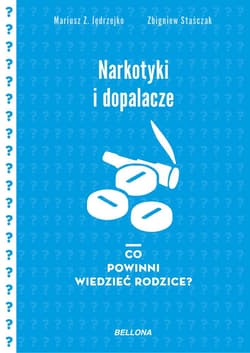 Narkotyki i dopalacze Co powinni wiedzieć rodzice? - Staśczak Zbigniew