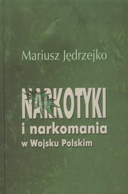 Narkotyki i narkomania w Wojsku Polskim - Jędrzejko Mariusz
