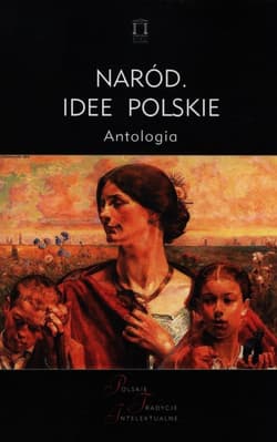 Naród. Idee polskie Antologia - Jacek Kloczkowski