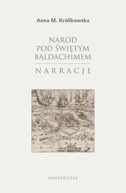 Naród pod świętym baldachimem. Narracje - Anna Królikowska