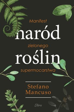 Naród Roślin. Manifest zielonego supermocarstwa - Mancuso Stefano