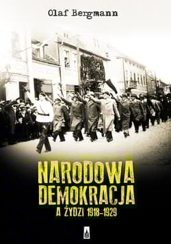 Narodowa Demokracja a Żydzi 1918-1929 - Bergmann Olaf