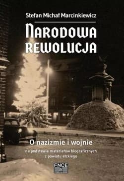 Narodowa rewolucja O nazizmie i wojnie na podstawie materiałów biograficznych z powiatu ełckiego - Marcinkiewicz Stefan Michał