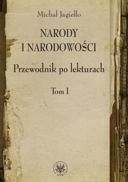 Narody i narodowości Przewodnik po lekturach Tom 1 - Michał Jagiełło