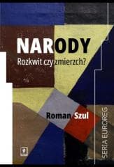 Narody. Rozkwit czy zmierzch? - Roman Szul