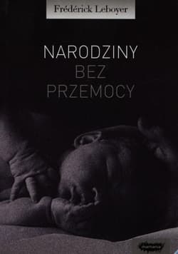 Narodziny bez przemocy - Frederick Leboyer