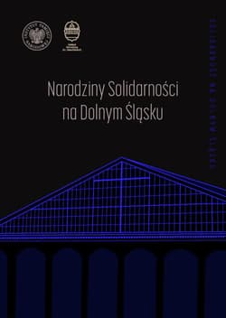 Narodziny "Solidarności" na Dolnym Śląsku - Łukasz Kamiński, Waligóra Grzegorz