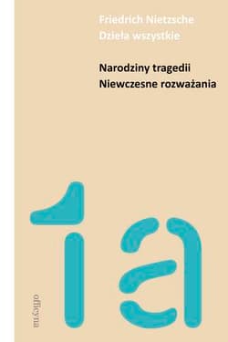 Narodziny tragedii Niewczesne rozważania - Friedrich Nietzsche