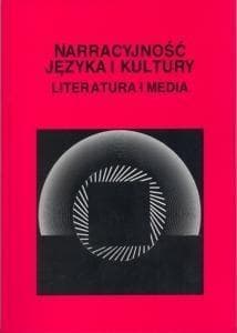 Narracyjność języka i kultury Literatura i media - Dorota Filar (red.), Dorota Piekarczyk