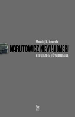 Narutowicz Niewiadomski Biografie równoległe - Maciej Nowak