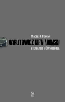 Narutowicz Niewiadomski Biografie równoległe - Maciej Nowak