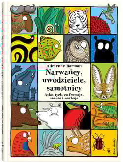 Narwańcy, uwodziciele, samotnicy Atlas tych, co fruwają, skaczą i nurkują - Adrienne  Barman