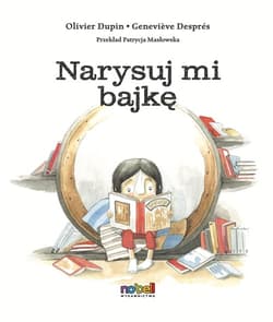 Narysuj mi bajkę - Genevičve Després, Dupin Olivier