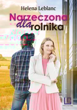 Narzeczona dla rolnika - Helena Leblanc