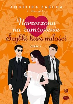 Narzeczona na zamówienie: Szybki kurs miłości. Część I - ebook - Angelika Łabuda