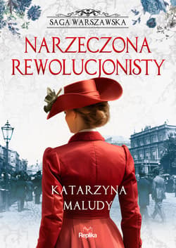 Narzeczona rewolucjonisty. Saga warszawska, tom 5 - ebook - Katarzyna Maludy