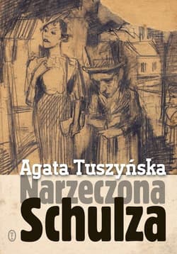 Narzeczona Schulza. Apokryf - Agata Tuszyńska