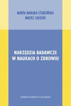 Narzędzia badawcze w naukach o zdrowiu - Marta Makara-Studzińska, Maciej Załuski