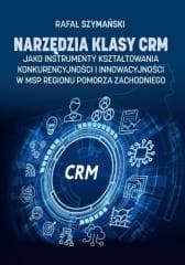Narzędzia klasy CRM jako instrumenty... - Rafał Szymański