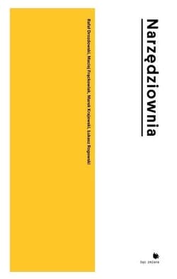 Narzędziownia Jak badaliśmy (niewidzialne) miasto - Drozdowski Rafał, Frąckowiak Maciej, Rogowski Łukasz