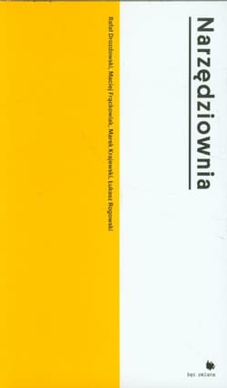 Narzędziownia Jak badaliśmy (niewidzialne) miasto - Drozdowski Rafał, Frąckowiak Maciej, Rogowski Łukasz