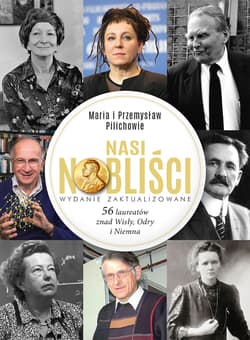 Nasi Nobliści 56 laureatów znad Wisły, Odry i Niemna - Pilich Maria, Pilich Przemysław