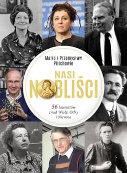 Nasi Nobliści 56 laureatów znad Wisły, Odry i Niemna - Pilich Maria, Pilich Przemysław