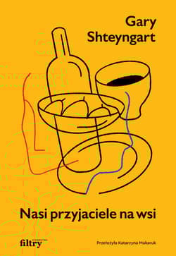 Nasi przyjaciele na wsi - Gary Shteyngart