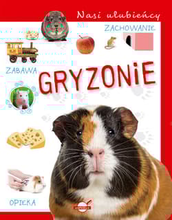 Nasi ulubieńcy Gryzonie - Opracowanie Zbiorowe