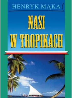 Nasi w tropikch - Henryk Mąka